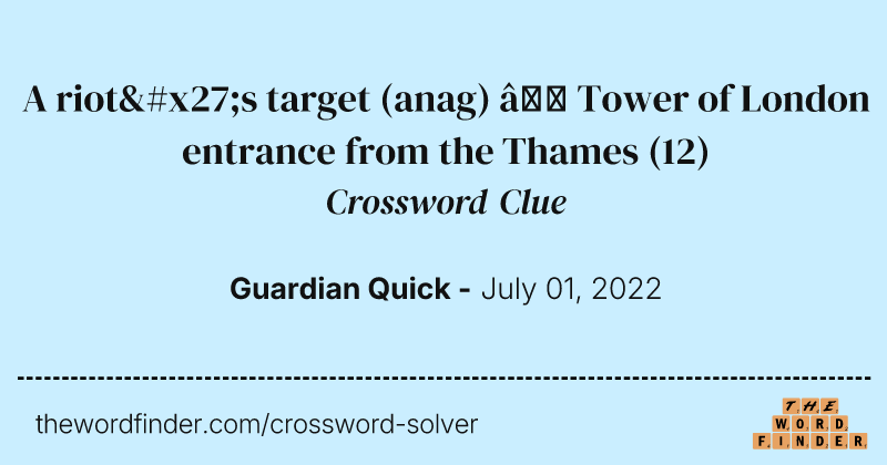 A riot's target (anag) — Tower of London entrance from the Thames crossword clue image
