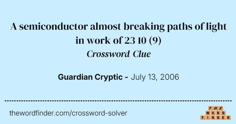 A semiconductor almost breaking paths of light in work of 23 10 crossword clue image
