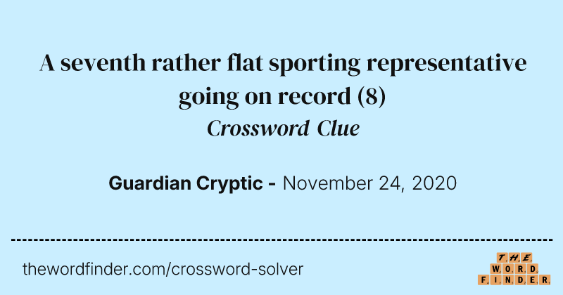A seventh rather flat sporting representative going on record crossword clue image