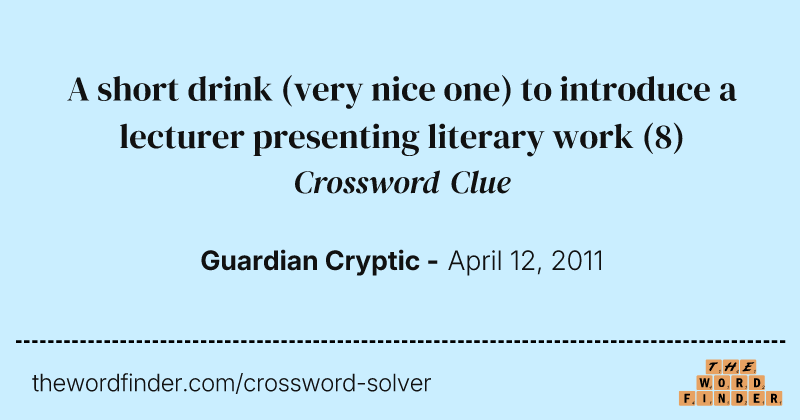 A short drink (very nice one) to introduce a lecturer presenting literary work crossword clue image