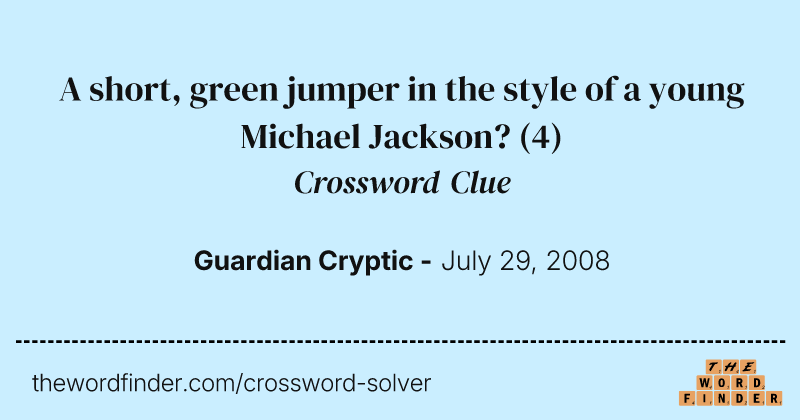A short, green jumper in the style of a young Michael Jackson? crossword clue image
