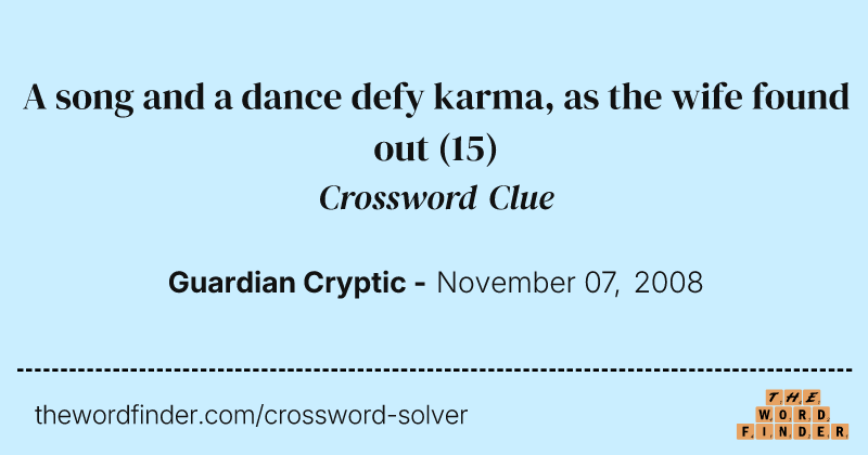 A song and a dance defy karma, as the wife found out crossword clue image