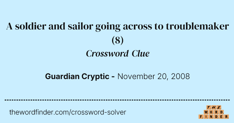A soldier and sailor going across to troublemaker crossword clue image