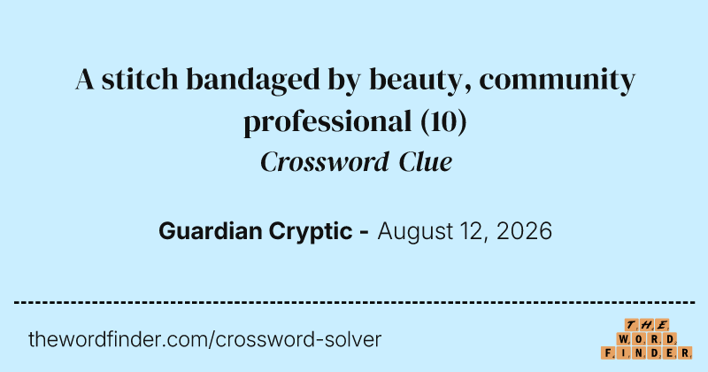 A stitch bandaged by beauty, community professional crossword clue image