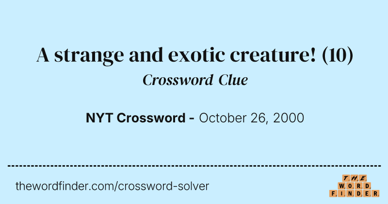 A strange and exotic creature! crossword clue image