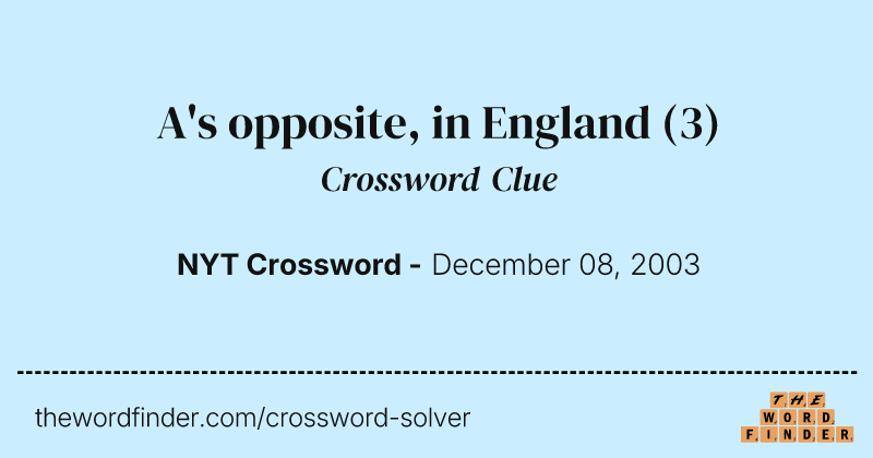 A's opposite, in England crossword clue image