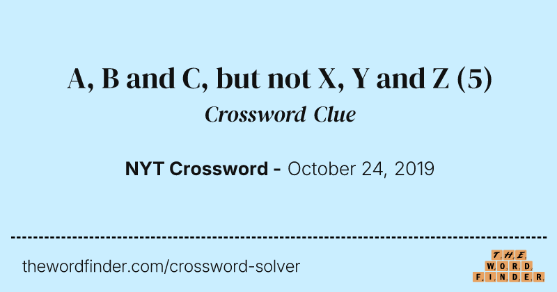 A, B and C, but not X, Y and Z crossword clue image