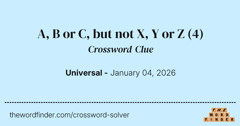 A, B or C, but not X, Y or Z crossword clue image