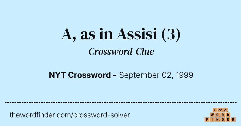 A, as in Assisi crossword clue image