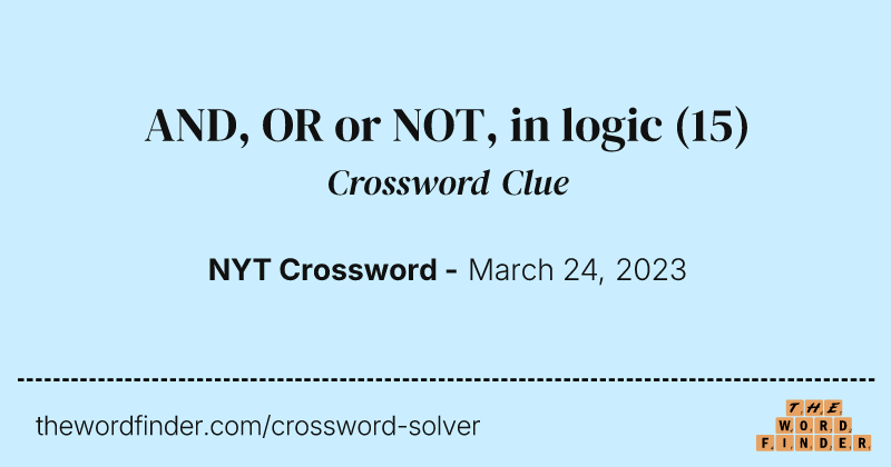 AND, OR or NOT, in logic crossword clue image