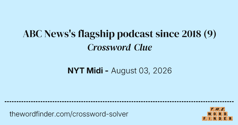 ABC News's flagship podcast since 2018 crossword clue image