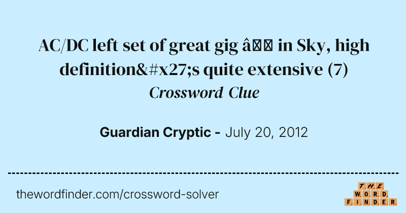 AC/DC left set of great gig — in Sky, high definition's quite extensive crossword clue image