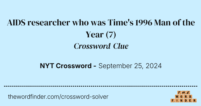 AIDS researcher who was Time's 1996 Man of the Year crossword clue image