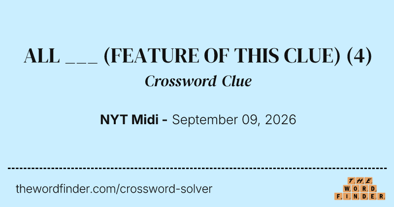 ALL ___ (FEATURE OF THIS CLUE) crossword clue image