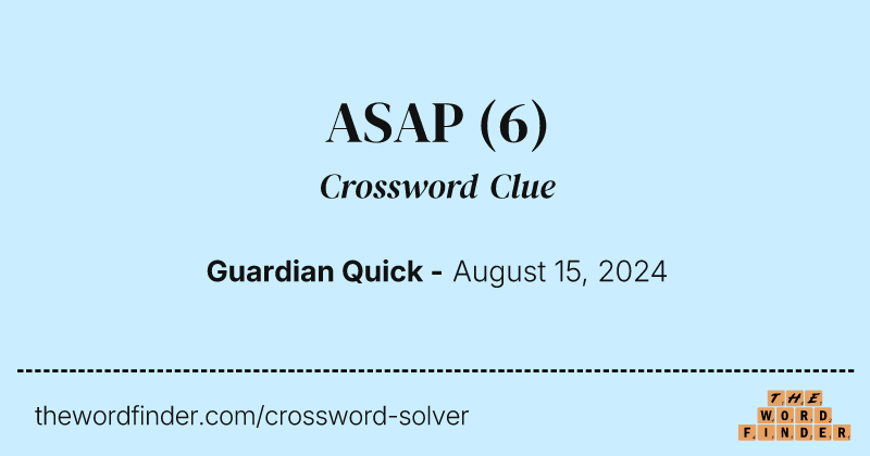 ASAP crossword clue image