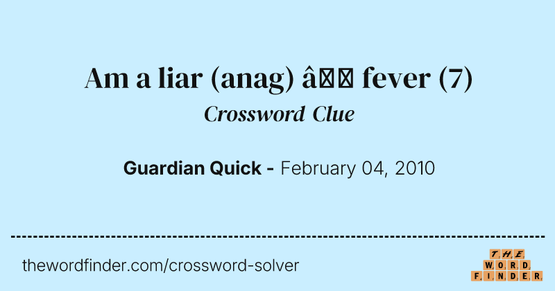 Am a liar (anag) — fever crossword clue image