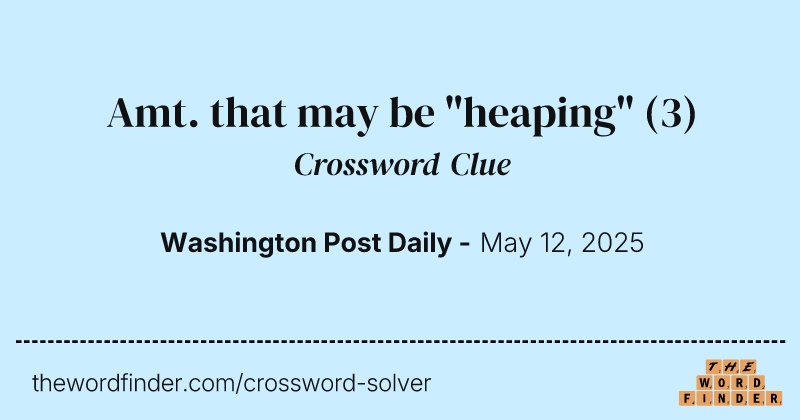 Amt. that may be "heaping" crossword clue image