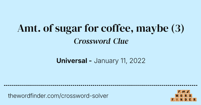 Amt. of sugar for coffee, maybe crossword clue image
