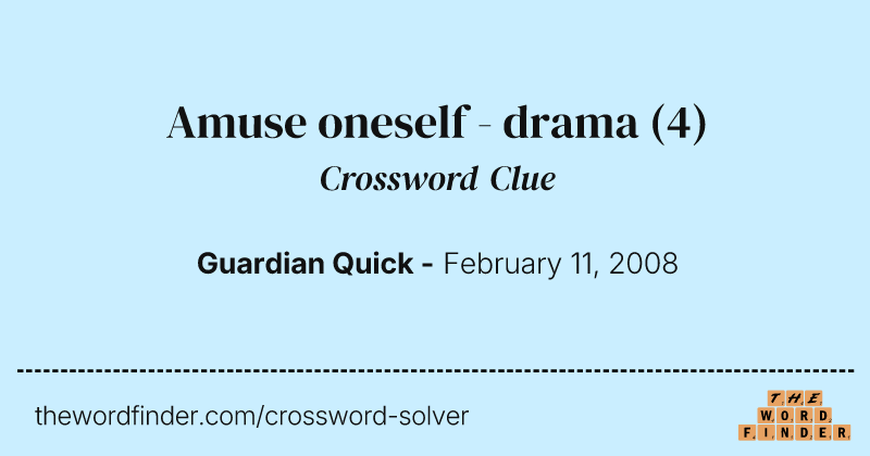 Amuse oneself - drama crossword clue image