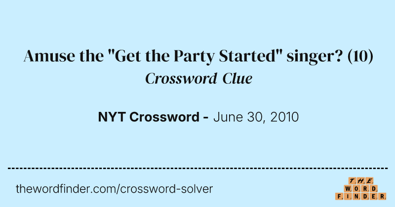 Amuse the "Get the Party Started" singer? crossword clue image