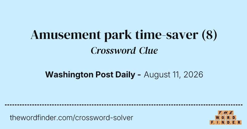 Amusement park time-saver crossword clue image