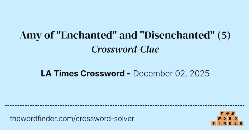 Amy of "Enchanted" and "Disenchanted" crossword clue image