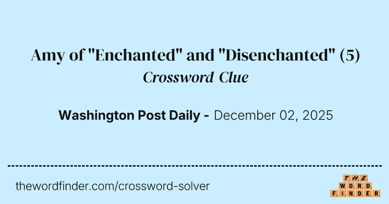 Amy of "Enchanted" and "Disenchanted" crossword clue image