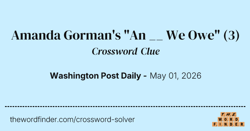 Amanda Gorman's "An __ We Owe" crossword clue image