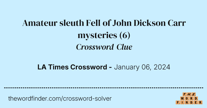Amateur sleuth Fell of John Dickson Carr mysteries crossword clue image