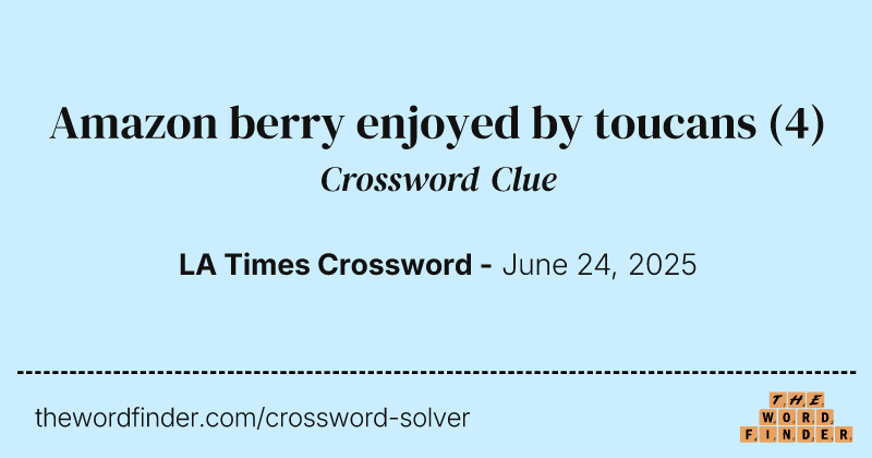 Amazon berry enjoyed by toucans crossword clue image