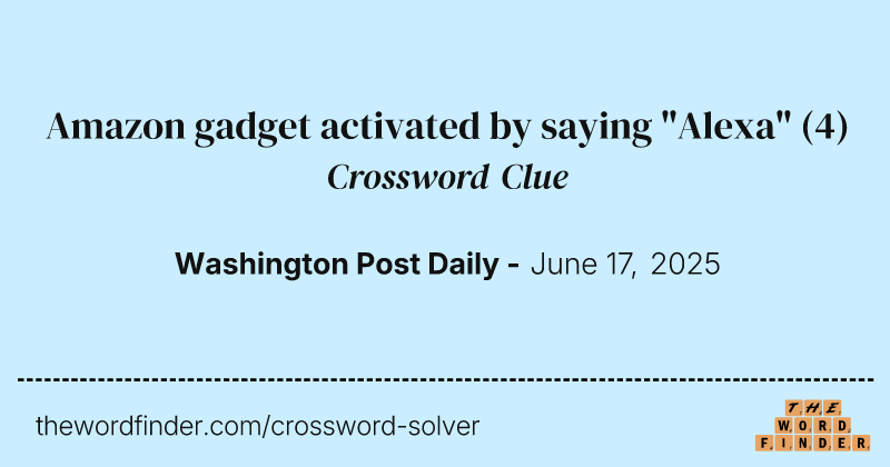 Amazon gadget activated by saying "Alexa" crossword clue image