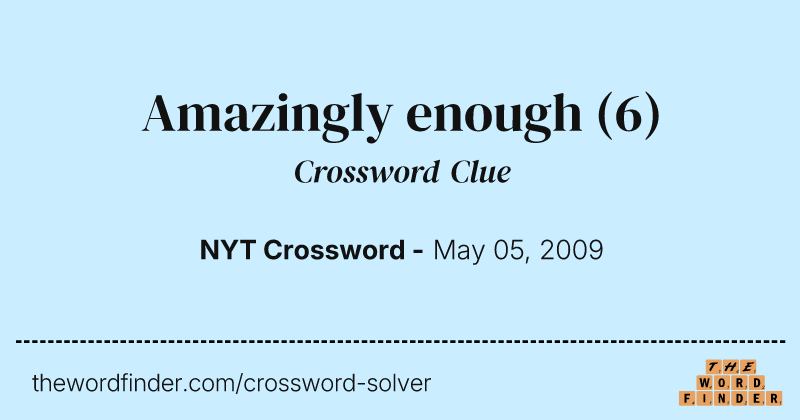 Amazingly enough crossword clue image