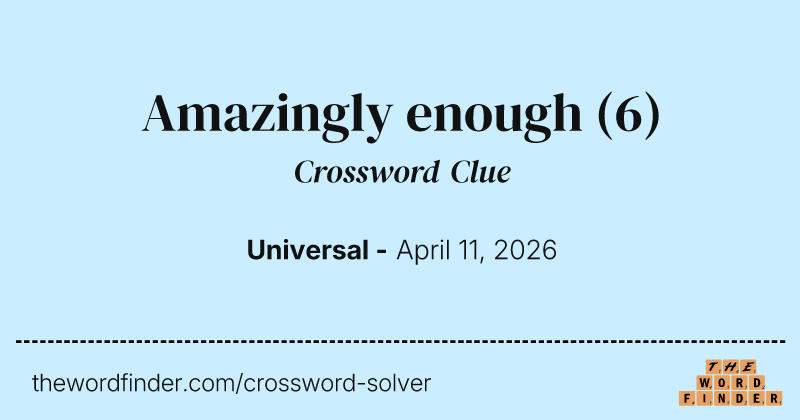 Amazingly enough crossword clue image