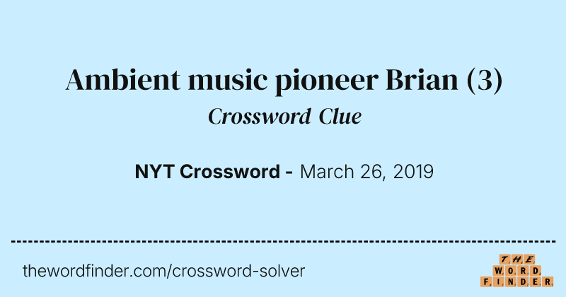 Ambient music pioneer Brian crossword clue image