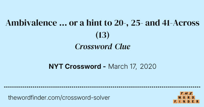 Ambivalence ... or a hint to 20-, 25- and 41-Across crossword clue image