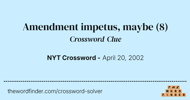 Amendment impetus, maybe crossword clue image