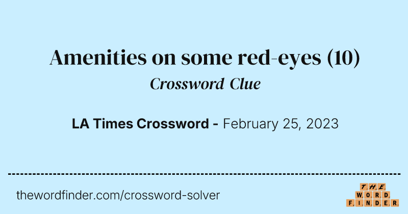 Amenities on some red-eyes crossword clue image