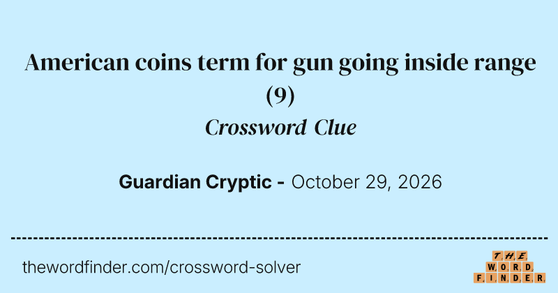 American coins term for gun going inside range crossword clue image