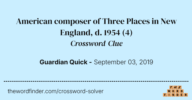 American composer of Three Places in New England, d. 1954 crossword clue image