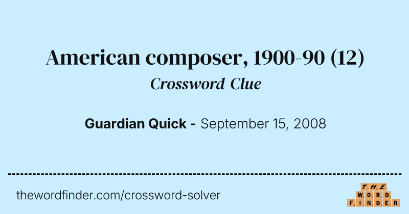 American composer, 1900-90 crossword clue image