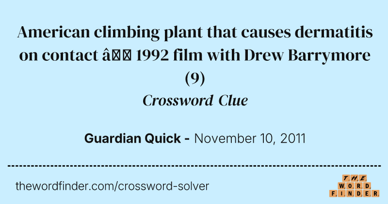American climbing plant that causes dermatitis on contact — 1992 film with Drew Barrymore crossword clue image