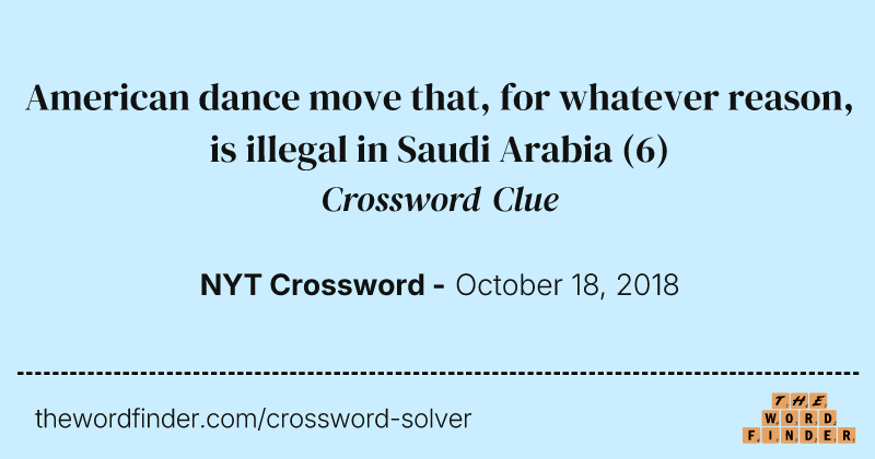 American dance move that, for whatever reason, is illegal in Saudi Arabia crossword clue image