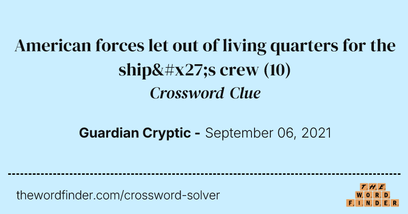 American forces let out of living quarters for the ship's crew crossword clue image