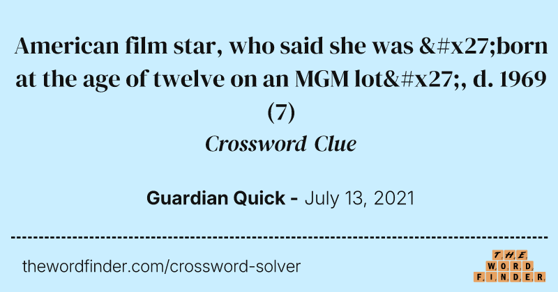 American film star, who said she was 'born at the age of twelve on an MGM lot', d. 1969 crossword clue image