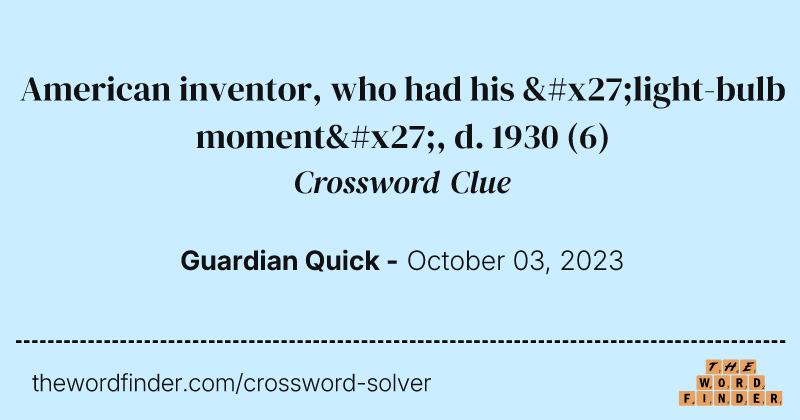 American inventor, who had his 'light-bulb moment', d. 1930 crossword clue image