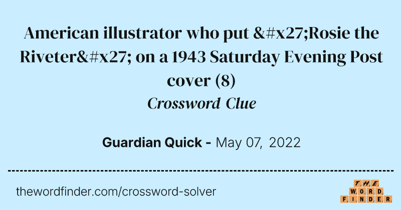 American illustrator who put 'Rosie the Riveter' on a 1943 Saturday Evening Post cover crossword clue image