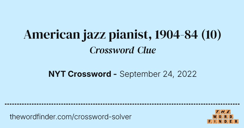 American jazz pianist, 1904-84 crossword clue image