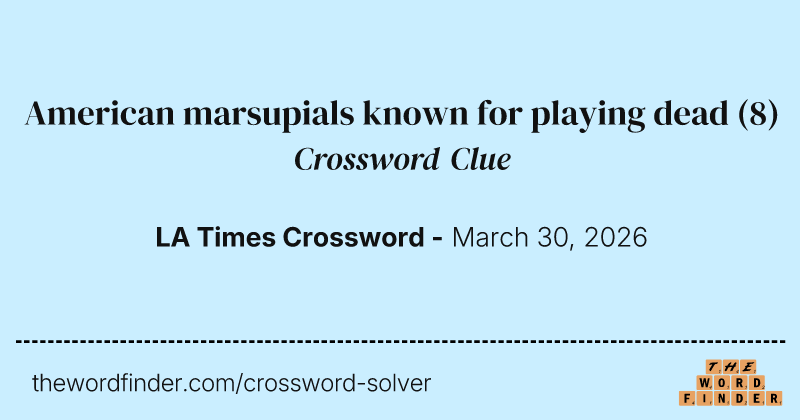 American marsupials known for playing dead crossword clue image