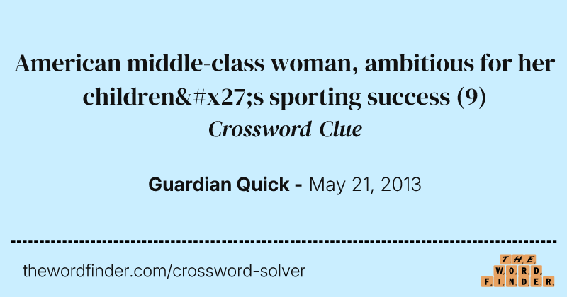 American middle-class woman, ambitious for her children's sporting success crossword clue image