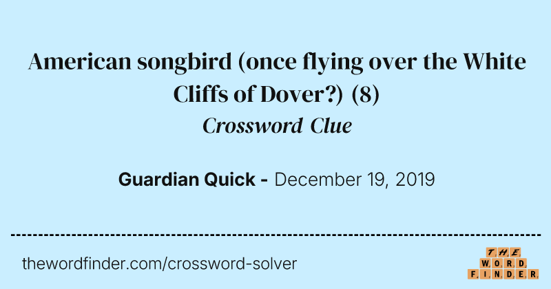 American songbird (once flying over the White Cliffs of Dover?) crossword clue image